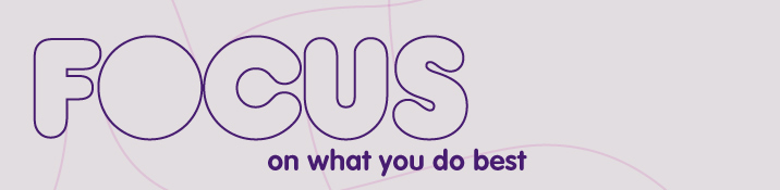 focus-header2 Focus on what you do best